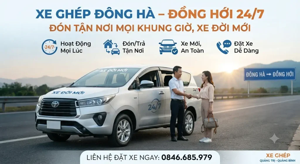 Xe Ghép Đông Hà – Đồng Hới 24/7 | Đón Tận Nơi Mọi Khung Giờ, Xe Đời Mới
