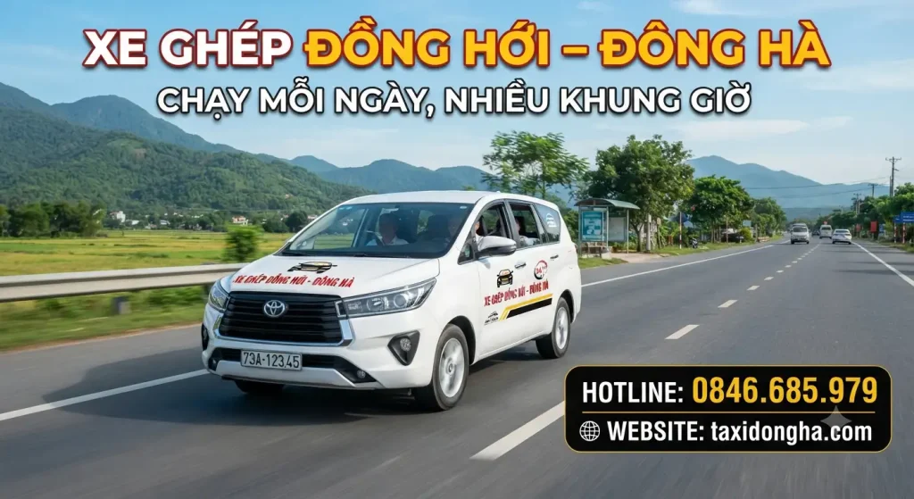 Xe Ghép Đồng Hới – Đông Hà Chạy Mỗi Ngày, Nhiều Khung Giờ | 0846.685.979
